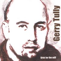 Gerry Tully : Grist For The Mill