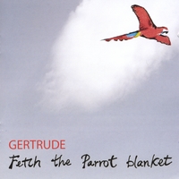 GERTRUDE: Fetch the Parrot blanket