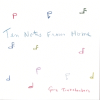 Gery Tinkelenberg : Ten Notes From Home