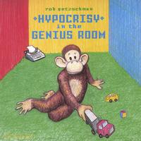 ROB GETZSCHMAN: Hypocrisy in the Genius Room