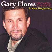 Gary Flores and Descarga Caliente : A New Beginning