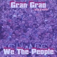 Gran Gran And Family : We The People