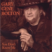 Gary Gene Bolton : You Don't Know Me