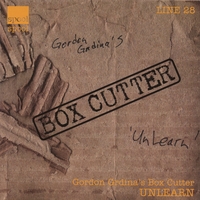 Gordon Grdina's Box Cutter : Unlearn