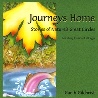 Garth Gilchrist : Journeys Home: Stories of Nature's Great Circles