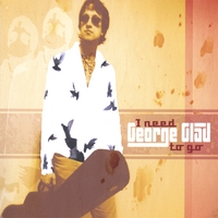George Glad : I Need To Go