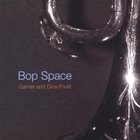 GARNER AND GINA PRUITT: Bop Space