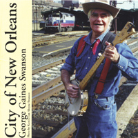 GEORGE GAINES SWANSON: City of New Orleans & Other Favorites