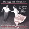 GREGG GELB SWING BAND: Let's Face the Music and Dance