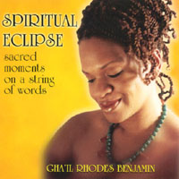 GHA'IL RHODES BENJAMIN: Spiritual Eclipse/Sacred moments on a string of words