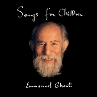 EMMANUEL GHENT: Songs For Children (and All Their Friends)