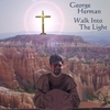GEORGE HERMAN: Walk Into the Light