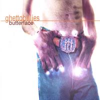 GHETTOBILLIES: Butterface