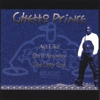 GHETTO PRINCE: Act Like
