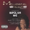 GHETTO VOCALS: Bipolar Me