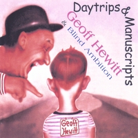 Geoff Hewitt & Blind Ambition : Daytrips and Manuscripts