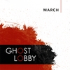Ghost Lobby: March