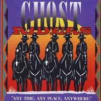 The Ghost Riders : Any Time, Any Place, Anywhere