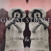 GHOST STROKE: Guitar And A Gun