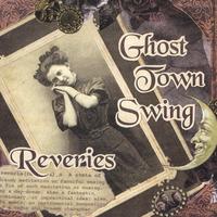 GHOST TOWN SWING: Reveries