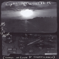 Ghostwriter : As I Go Alone (songs of love and significance)