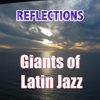 Various : Reflections - Giants of Latin Jazz