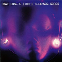 MIKE GIBBINS: More Annoying Songs