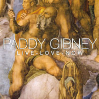 PADDY GIBNEY: Live-Love-Now