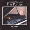 JIM GIBSON: Melodies We Love: The Forties