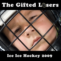 The Gifted Losers : Ice Ice Hockey 2009