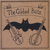 THE GILDED BATS: The Gilded Bats