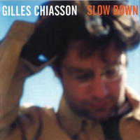 Gilles Chiasson : Slow Down