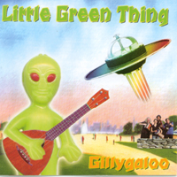 Gillygaloo : Little Green Thing