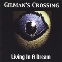 Gilman's Crossing : Living In A Dream