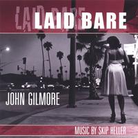 John Gilmore : Laid Bare