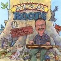 Mark Gilston : Mark Gilston's American Roots