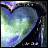 Jon Gilutin : When the Heart Speaks
