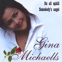 Gina Michaells : It's all Uphill & Somebody's Angel-single