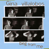 GINA VILLALOBOS: Beg From Me