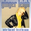 Ginger Leigh: Better Than Well - Live at the Saxon