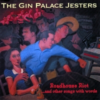 GIN PALACE JESTERS: Roadhouse Riot And Other Songs With Words