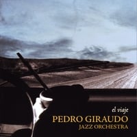 El Viaje by Pedro Giraudo Jazz Orchestra