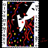 Give It To Mikey : My Licks