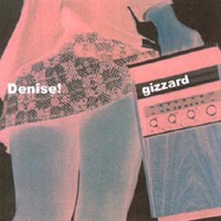 Gizzard : Denise!