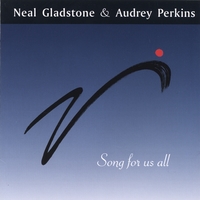 Neal Gladstone & Audrey Perkins : Song for us all
