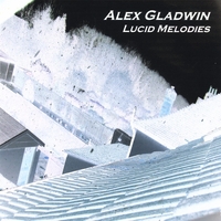 Alex Gladwin : Lucid Melodies