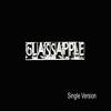 GLASSAPPLE: Single Version