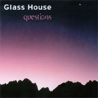 GLASS HOUSE: Questions