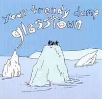 Glasstown : Your Trendy Dump