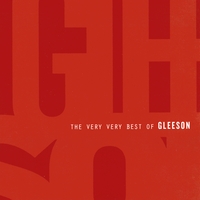 Gleeson : The Very Very Best Of Gleeson